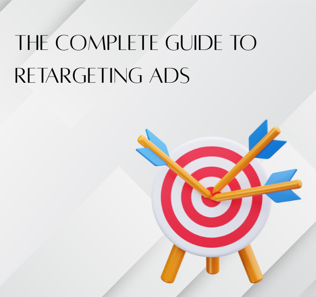 The Complete Guide to Retargeting Ads: Bringing Back Customers Who Didn't Convert